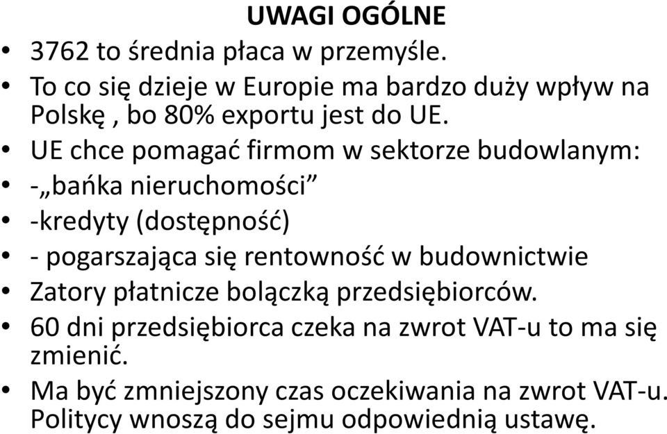 UE chce pomagać firmom w sektorze budowlanym: - bańka nieruchomości -kredyty(dostępność) - pogarszająca się