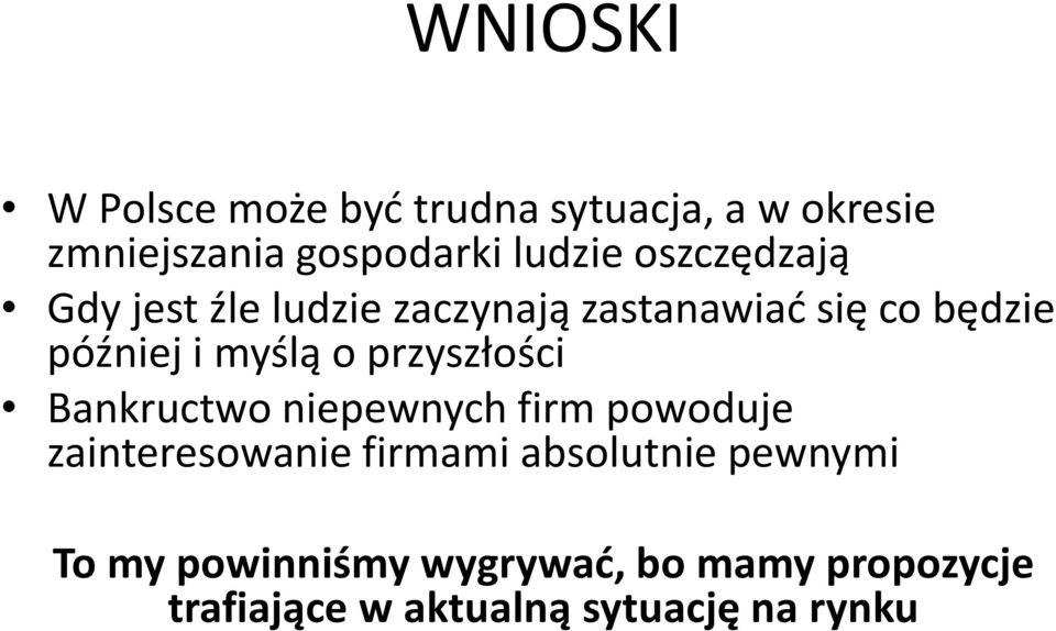 przyszłości Bankructwo niepewnych firm powoduje zainteresowanie firmami absolutnie