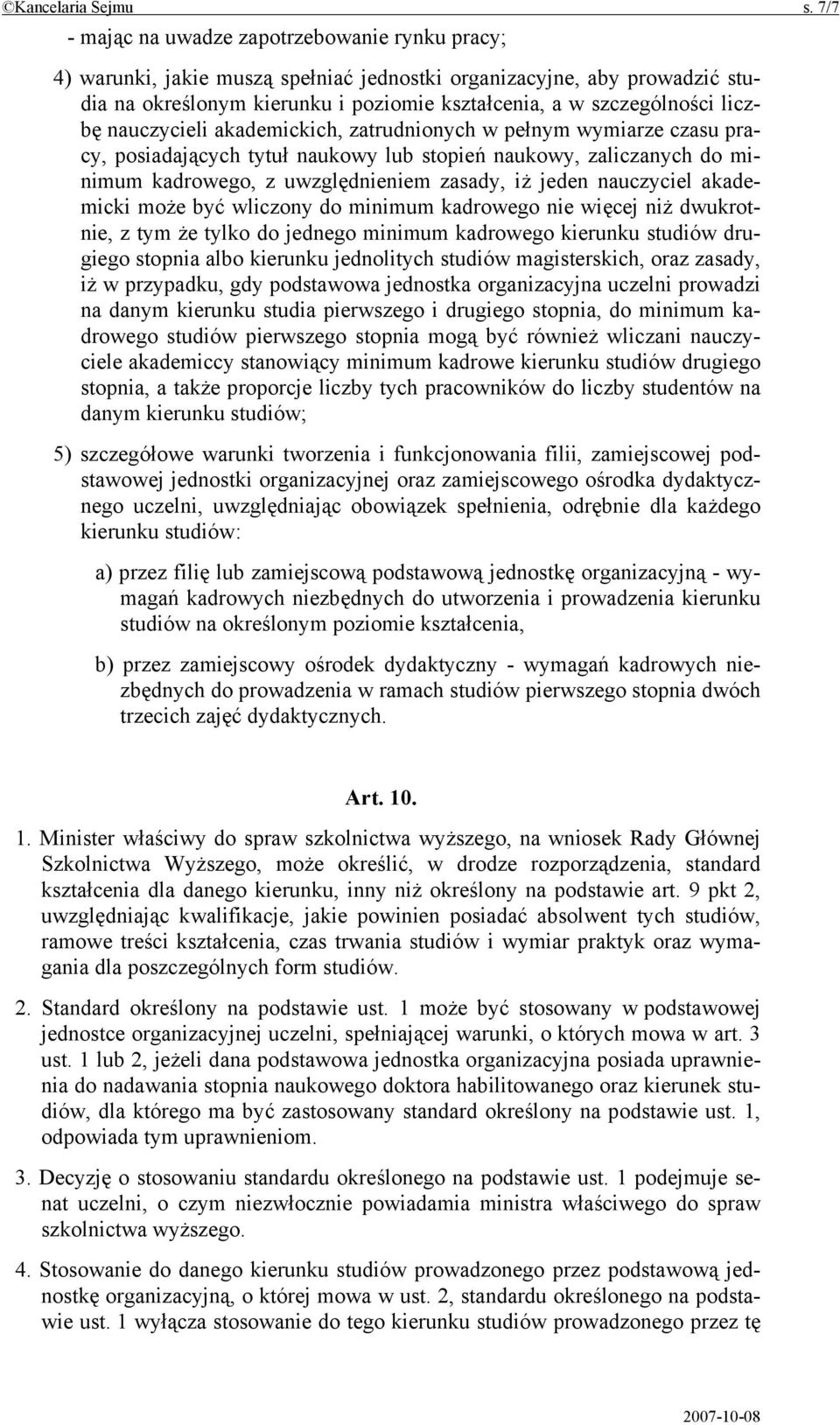 liczbę nauczycieli akademickich, zatrudnionych w pełnym wymiarze czasu pracy, posiadających tytuł naukowy lub stopień naukowy, zaliczanych do minimum kadrowego, z uwzględnieniem zasady, iż jeden