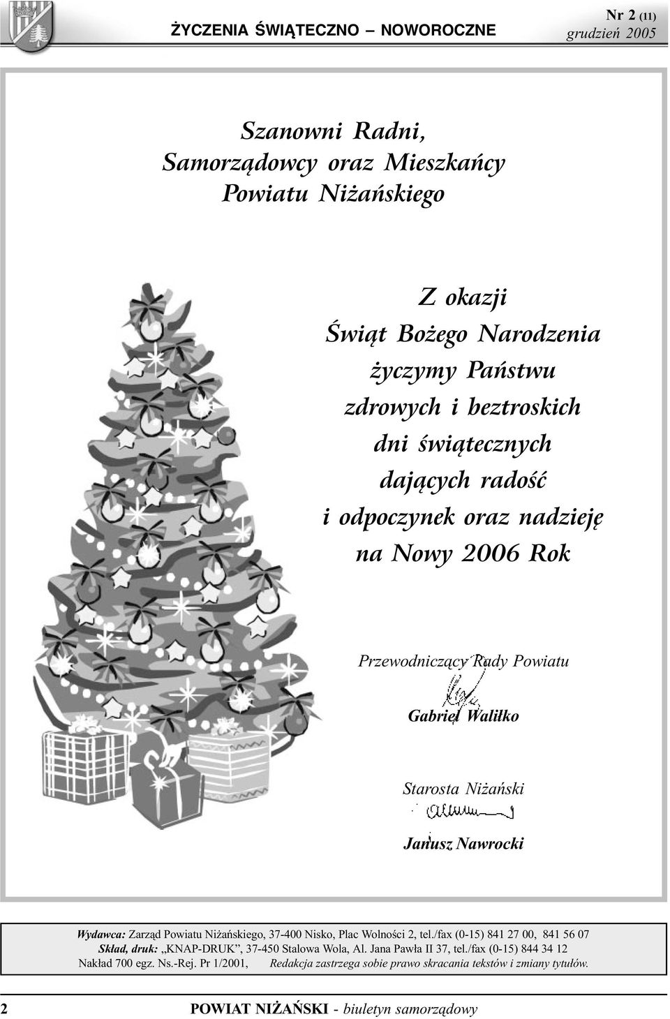 Wydawca: Zarz¹d Powiatu Ni añskiego, 37-400 Nisko, Plac Wolnoœci 2, tel./fax (0-15) 841 27 00, 841 56 07 Sk³ad, druk: KNAP-DRUK, 37-450 Stalowa Wola, Al.
