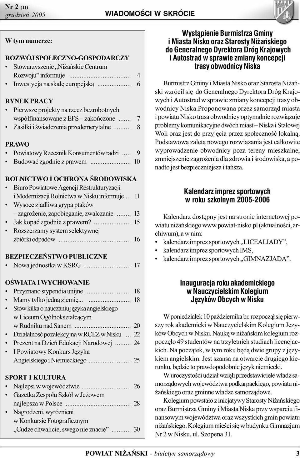 .. 9 Budowaæ zgodnie z prawem... 10 ROLNICTWO I OCHRONA ŒRODOWISKA Biuro Powiatowe Agencji Restrukturyzacji i Modernizacji Rolnictwa w Nisku informuje.