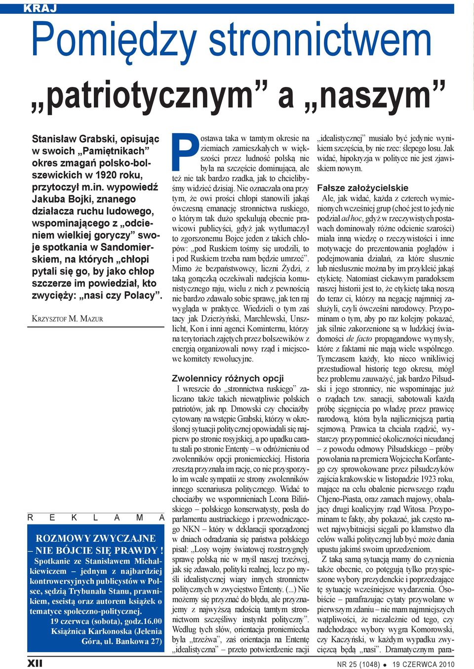 powiedział, kto zwycięży: nasi czy Polacy. KRZYSZTOF M. MAZUR R E K L A M A ROZMOWY ZWYCZAJNE NIE BÓJCIE SIĘ PRAWDY!