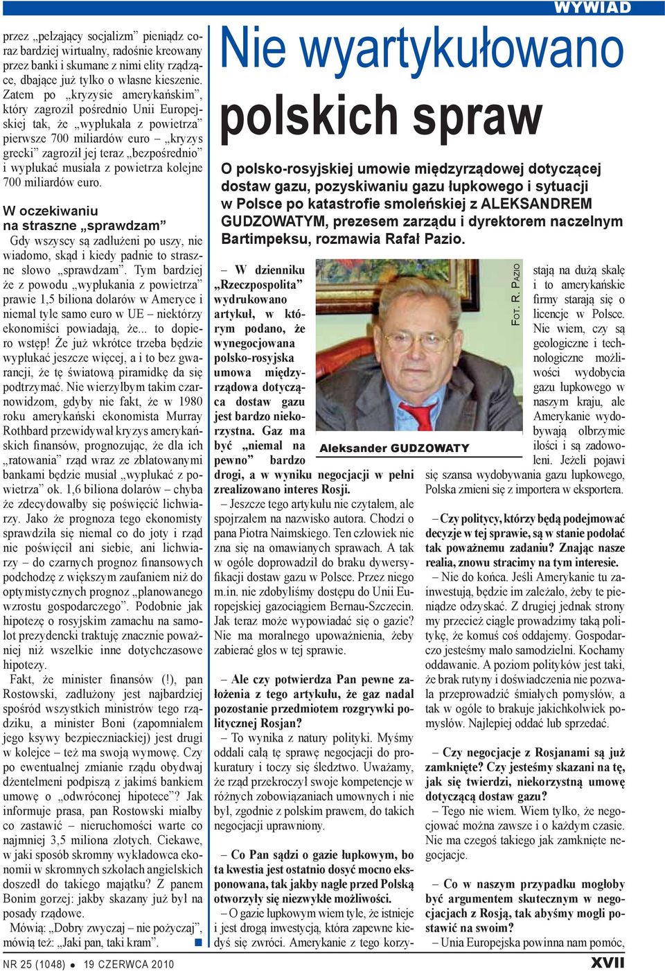 powietrza kolejne 700 miliardów euro. W oczekiwaniu na straszne sprawdzam Gdy wszyscy są zadłużeni po uszy, nie wiadomo, skąd i kiedy padnie to straszne słowo sprawdzam.