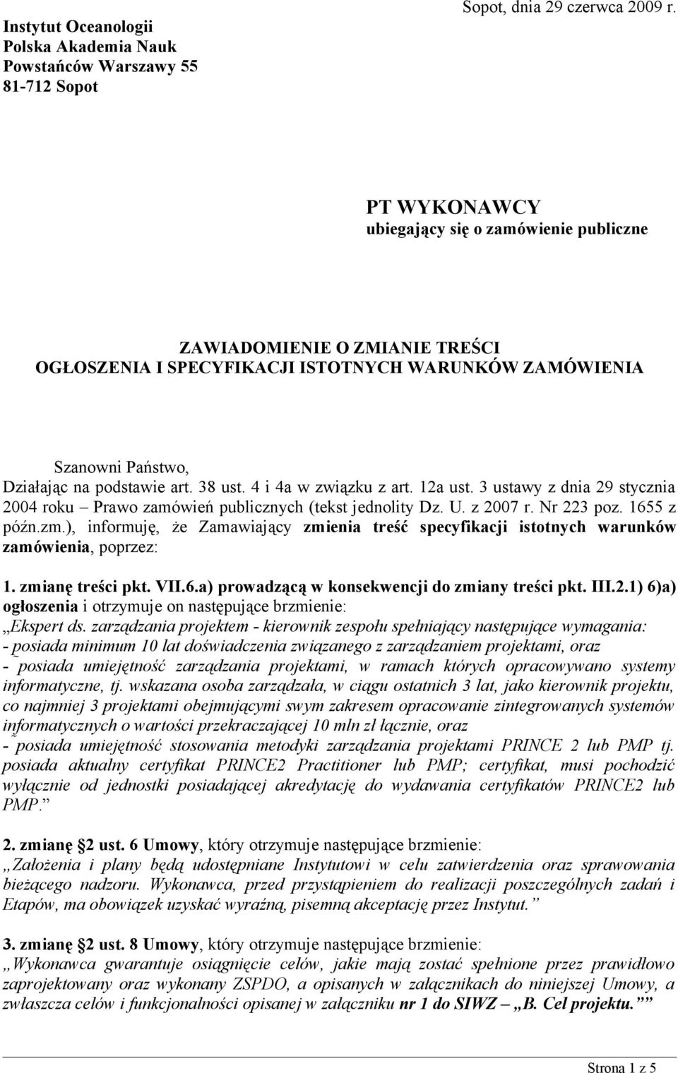 4 i 4a w związku z art. 12a ust. 3 ustawy z dnia 29 stycznia 2004 roku Prawo zamówień publicznych (tekst jednolity Dz. U. z 2007 r. Nr 223 poz. 1655 z późn.zm.