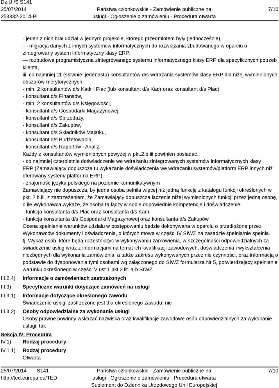 1) 2) - jeden z nich brał udział w jednym projekcie, którego przedmiotem były (jednocześnie): migracja danych z innych systemów informatycznych do rozwiązania zbudowanego w oparciu o zintegrowany