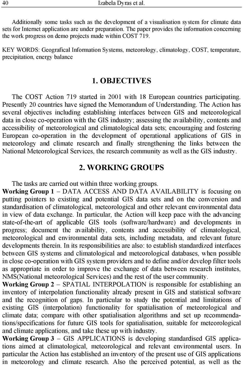 KEY WORDS: Geografical Information Systems, meteorology, climatology, COST, temperature, precipitation, energy balance 1.