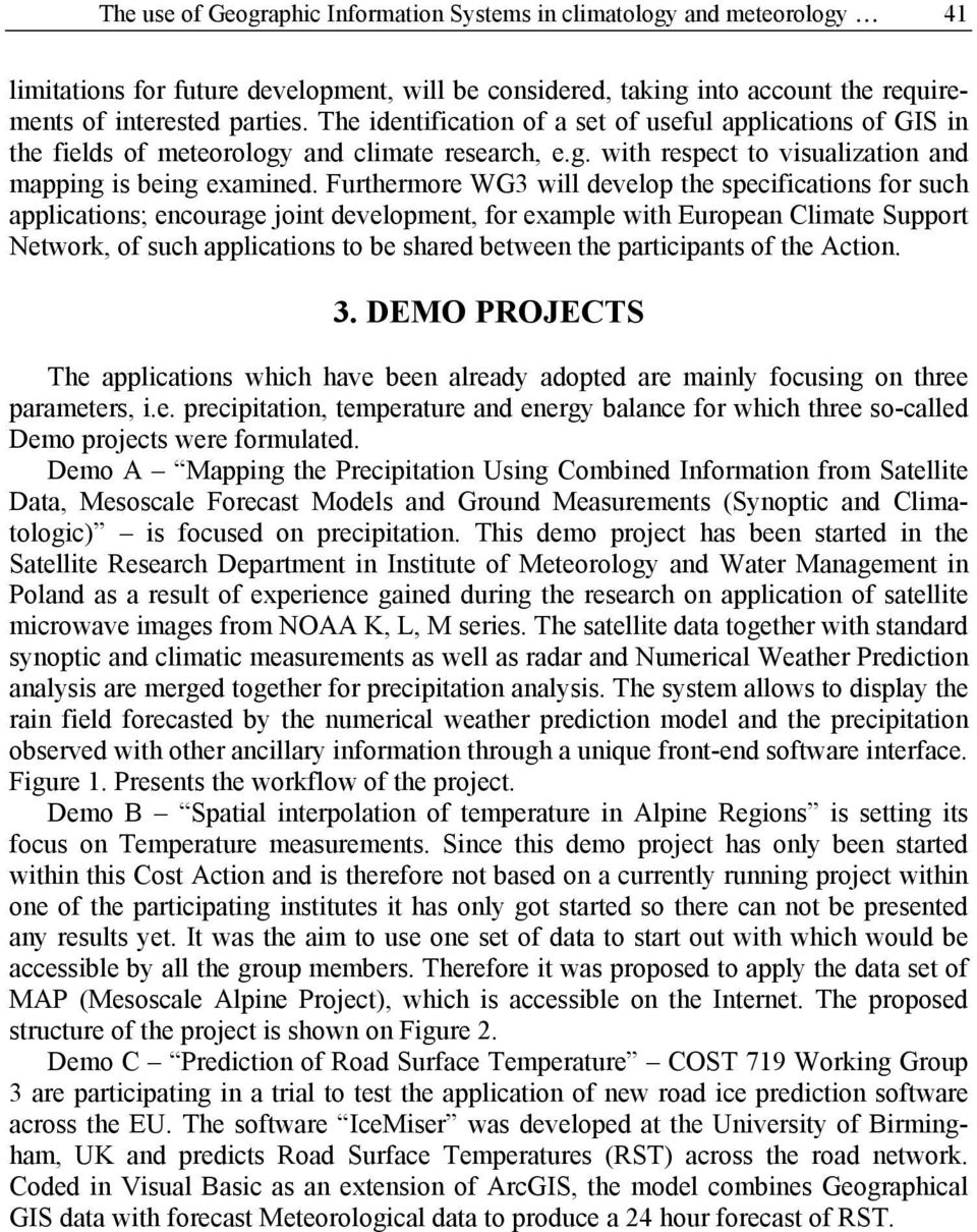 Furthermore WG3 will develop the specifications for such applications; encourage joint development, for example with European Climate Support Network, of such applications to be shared between the