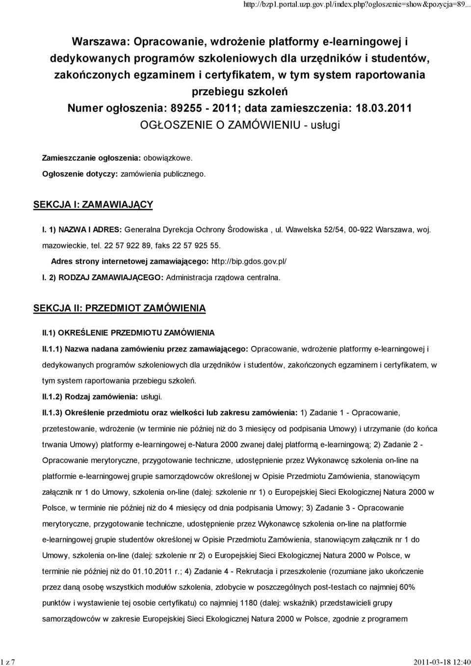 Ogłoszenie dotyczy: zamówienia publicznego. SEKCJA I: ZAMAWIAJĄCY I. 1) NAZWA I ADRES: Generalna Dyrekcja Ochrony Środowiska, ul. Wawelska 52/54, 00-922 Warszawa, woj. mazowieckie, tel.