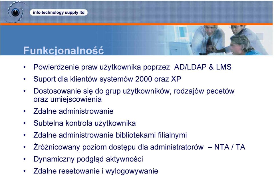 administrowanie Subtelna kontrola użytkownika Zdalne administrowanie bibliotekami filialnymi