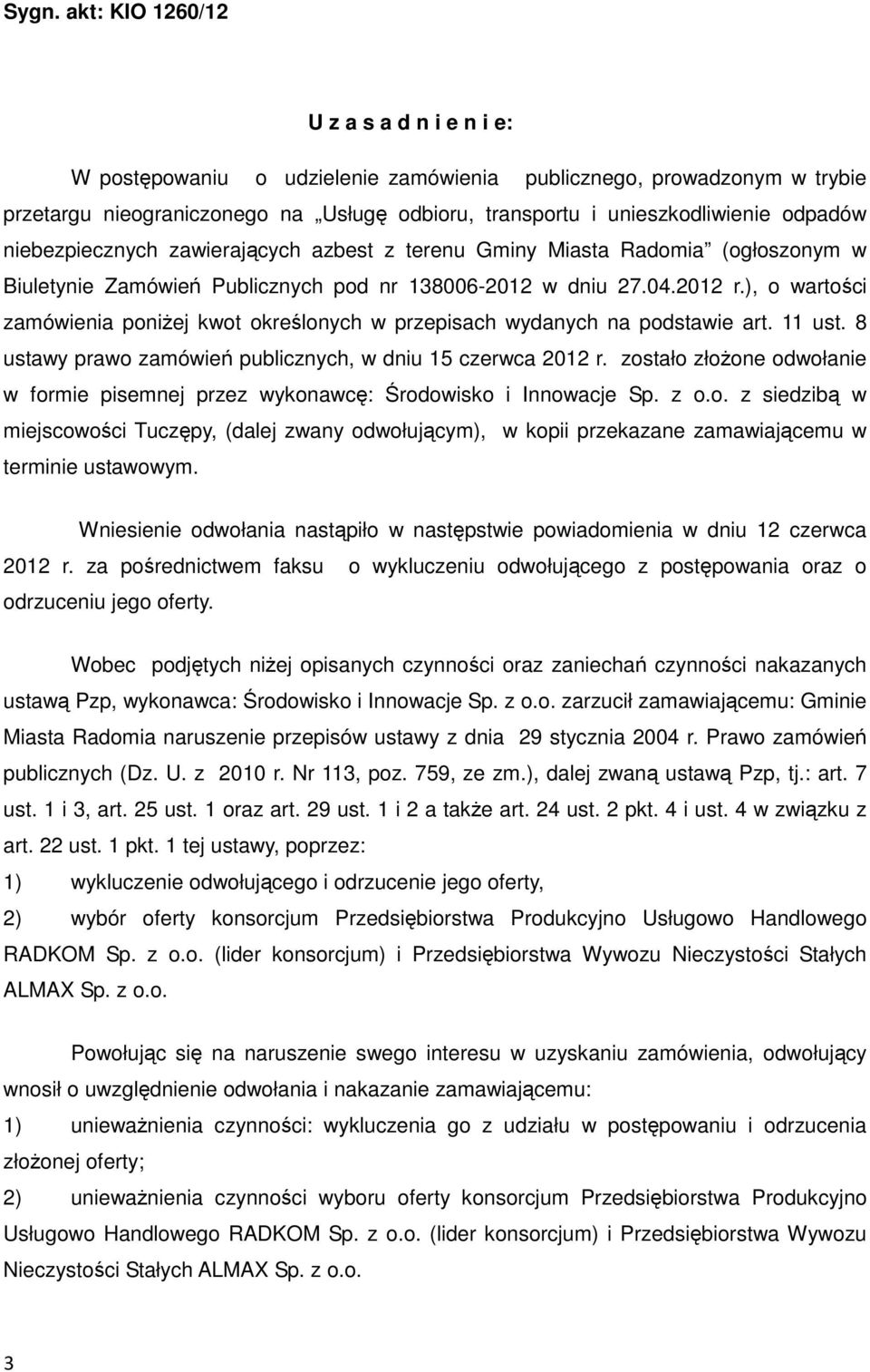 ), o wartości zamówienia poniżej kwot określonych w przepisach wydanych na podstawie art. 11 ust. 8 ustawy prawo zamówień publicznych, w dniu 15 czerwca 2012 r.