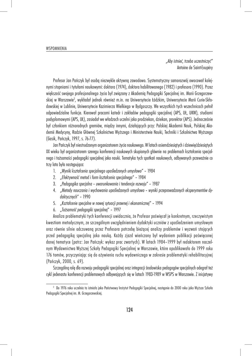 Przez większość swojego profesjonalnego życia był związany z Akademią Pedagogiki Specjalnej im. Marii Grzegorzewskiej w Warszawie 2, wykładał jednak również m.in.