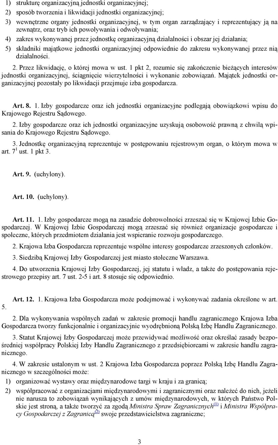 organizacyjnej odpowiednie do zakresu wykonywanej przez nią działalności. 2. Przez likwidację, o której mowa w ust.