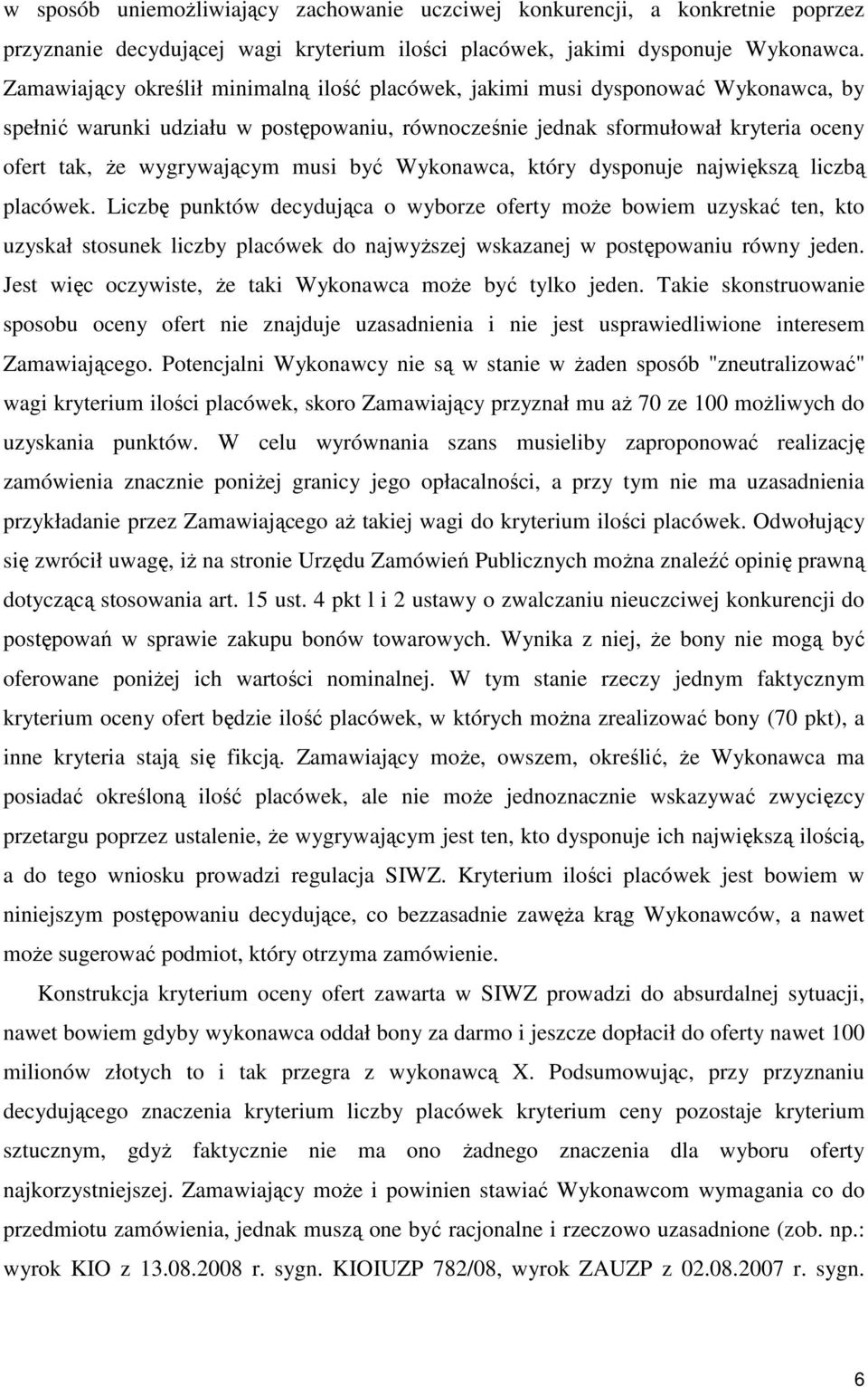 musi być Wykonawca, który dysponuje największą liczbą placówek.