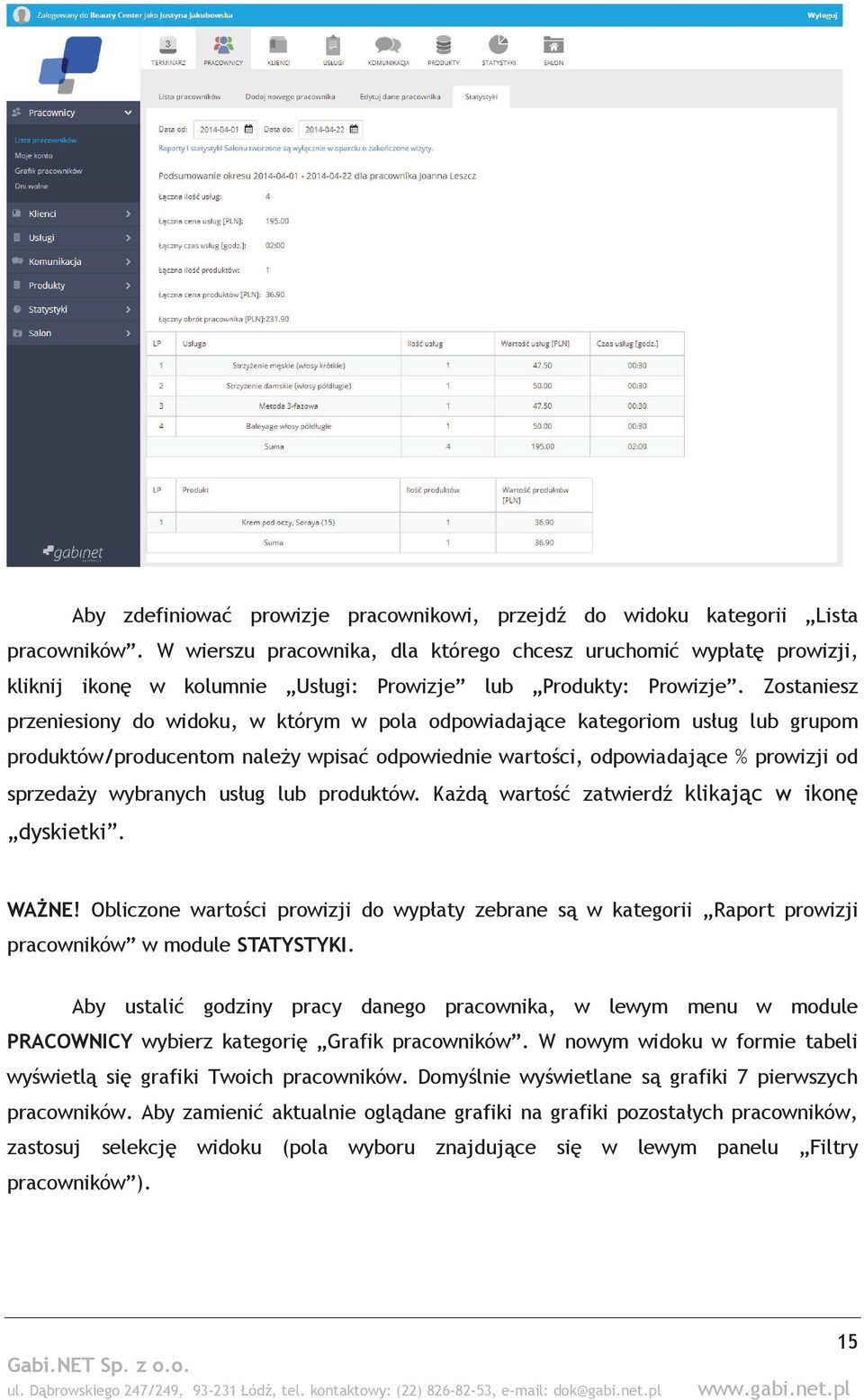 Zostaniesz przeniesiony do widoku, w którym w pola odpowiadające kategoriom usług lub grupom produktów/producentom należy wpisać odpowiednie wartości, odpowiadające % prowizji od sprzedaży wybranych