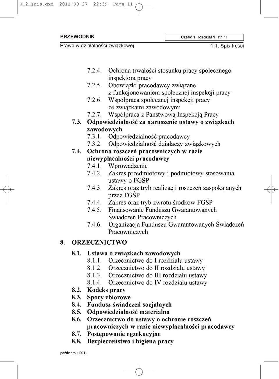 Odpowiedzialnoœæ za naruszenie ustawy o zwi¹zkach zawodowych 7.3.1. Odpowiedzialnoœæ pracodawcy 7.3.2. Odpowiedzialnoœæ dzia³aczy zwi¹zkowych 7.4.