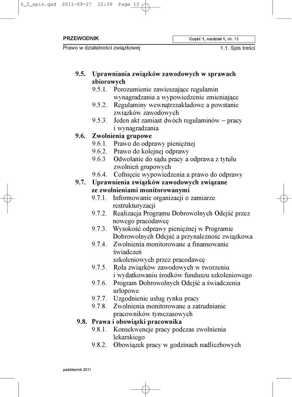 6.3 Odwo³anie do s¹du pracy a odprawa z tytu³u zwolnieñ grupowych 9.6.4. Cofniêcie wypowiedzenia a prawo do odprawy 9.7. Uprawnienia zwi¹zków zawodowych zwi¹zane ze zwolnieniami monitorowanymi 9.7.1.