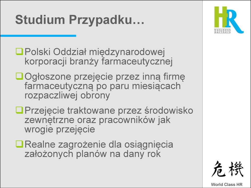 miesiącach rozpaczliwej obrony Przejęcie traktowane przez środowisko zewnętrzne