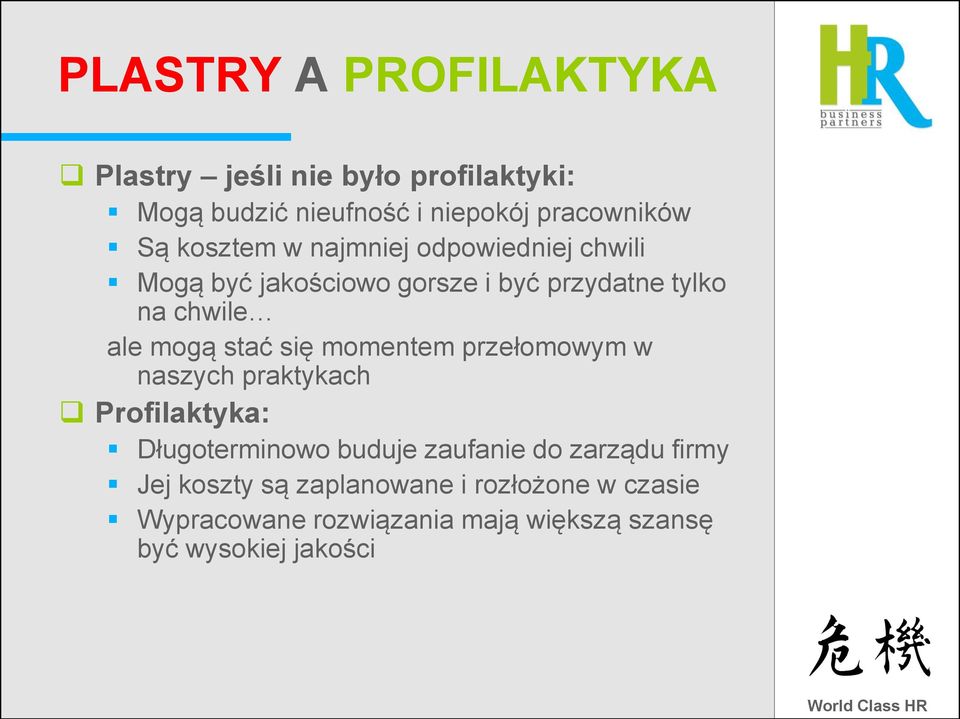 stać się momentem przełomowym w naszych praktykach Profilaktyka: Długoterminowo buduje zaufanie do zarządu