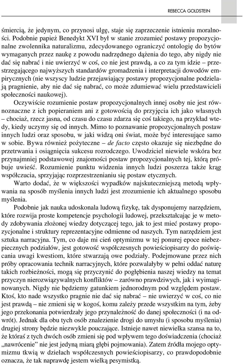 tego, aby nigdy nie dać się nabrać i nie uwierzyć w coś, co nie jest prawdą, a co za tym idzie prze strzegającego najwyższych standardów gromadzenia i interpretacji dowodów em pirycznych (nie wszyscy