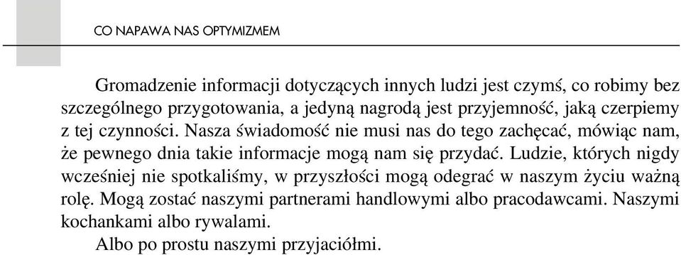 Nasza świadomość nie musi nas do tego zachęcać, mówiąc nam, że pewnego dnia takie informacje mogą nam się przydać.