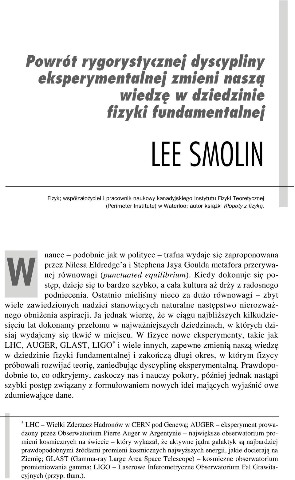 nauce podobnie jak w polityce trafna wydaje się zaproponowana W przez Nilesa Eldredge a i Stephena Jaya Goulda metafora przerywa nej równowagi (punctuated equilibrium).