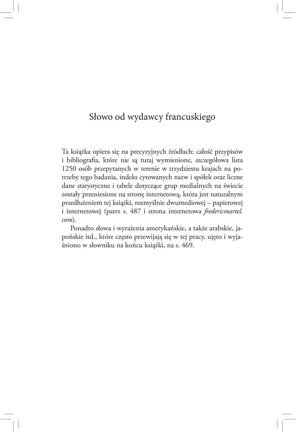 zostały przeniesione na stronę internetową, która jest naturalnym przedłużeniem tej książki, rozmyślnie dwumediowej papierowej i internetowej (patrz s.