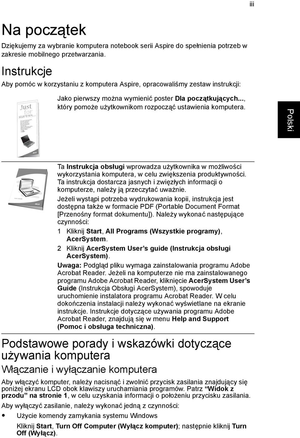 .., który pomoże użytkownikom rozpocząć ustawienia komputera. Ta Instrukcja obsługi wprowadza użytkownika w możliwości wykorzystania komputera, w celu zwiększenia produktywności.