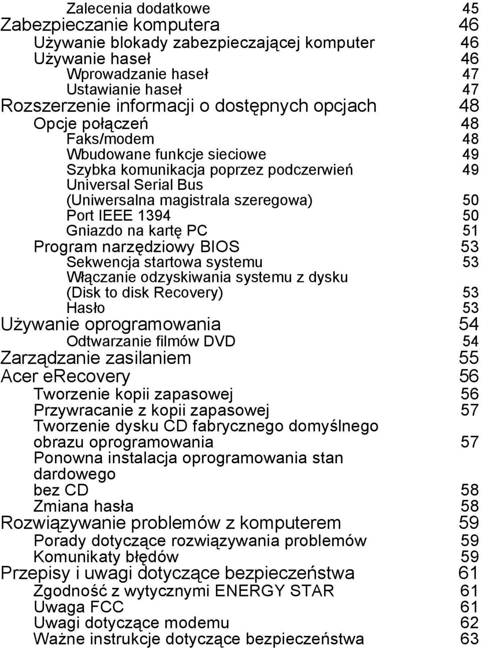 na kartę PC 51 Program narzędziowy BIOS 53 Sekwencja startowa systemu 53 Włączanie odzyskiwania systemu z dysku (Disk to disk Recovery) 53 Hasło 53 Używanie oprogramowania 54 Odtwarzanie filmów DVD