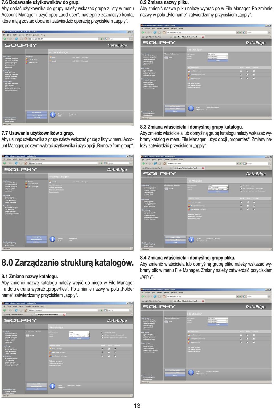 8.2 Zmiana nazwy pliku. Aby zmienić nazwę pliku należy wybrać go w File Manager. Po zmianie nazwy w polu File name zatwierdzamy przyciskiem apply. 7.7 Usuwanie użytkowników z grup.