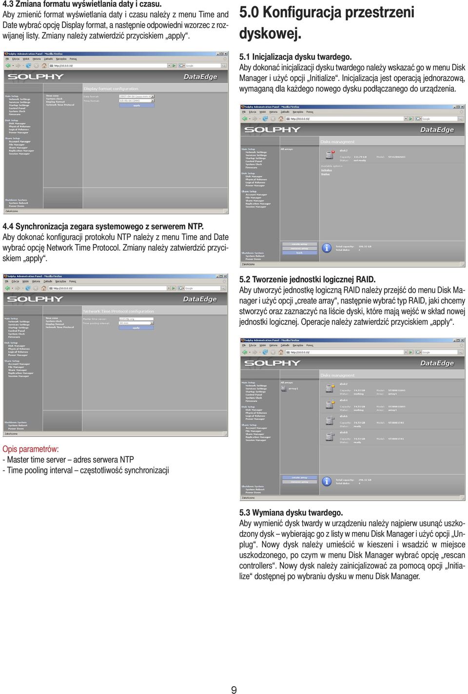 Aby dokonać inicjalizacji dysku twardego należy wskazać go w menu Disk Manager i użyć opcji Initialize.