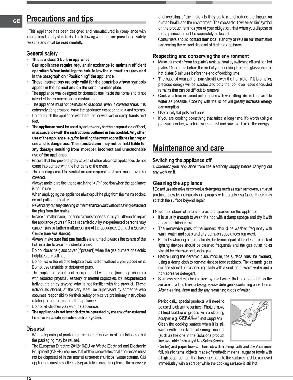 Gas appliances require regular air exchange to maintain efficient operation. When installing the hob, follow the instructions provided in the paragraph on Positioning the appliance.