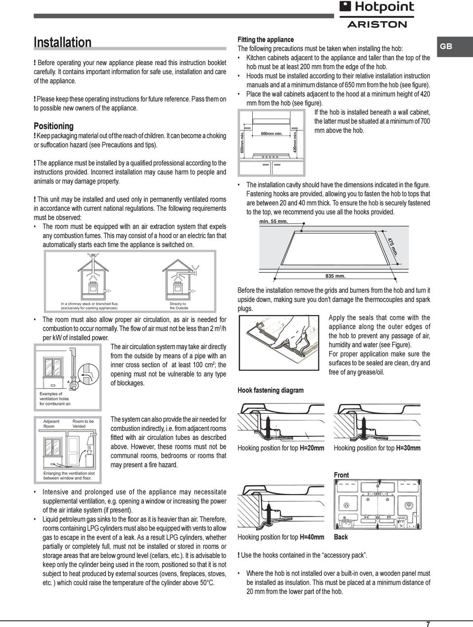 It can become a choking or suffocation hazard (see Precautions and tips).! The appliance must be installed by a qualified professional according to the instructions provided.