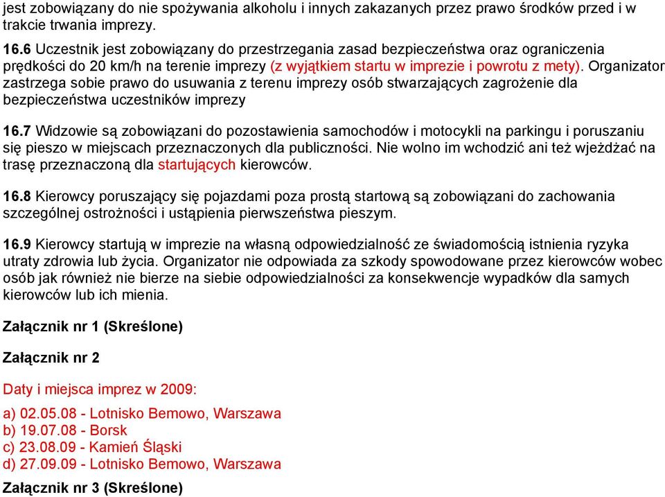 Organizator zastrzega sobie prawo do usuwania z terenu imprezy osób dla uczestników imprezy 16.