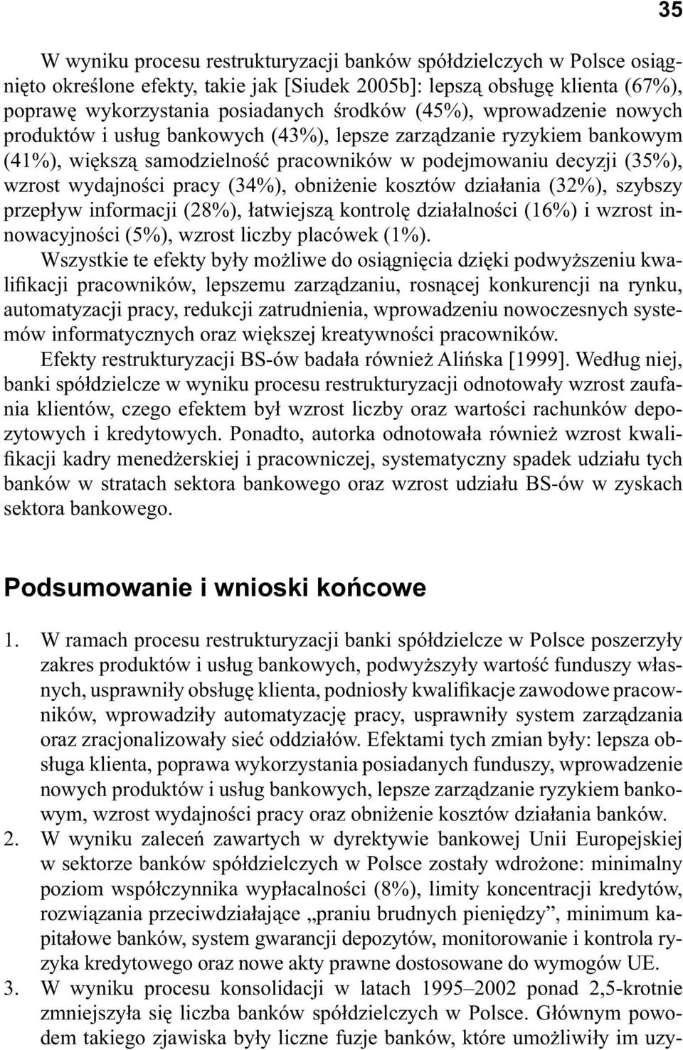 enie kosztów dzia ania (32%), szybszy przep yw informacji (28%), atwiejsz kontrol dzia alno ci (16%) i wzrost innowacyjno ci (5%), wzrost liczby placówek (1%).