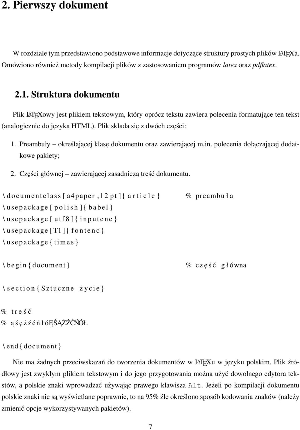 Struktura dokumentu Plik LATEXowy jest plikiem tekstowym, który oprócz tekstu zawiera polecenia formatujące ten tekst (analogicznie do języka HTML). Plik składa się z dwóch części: 1.