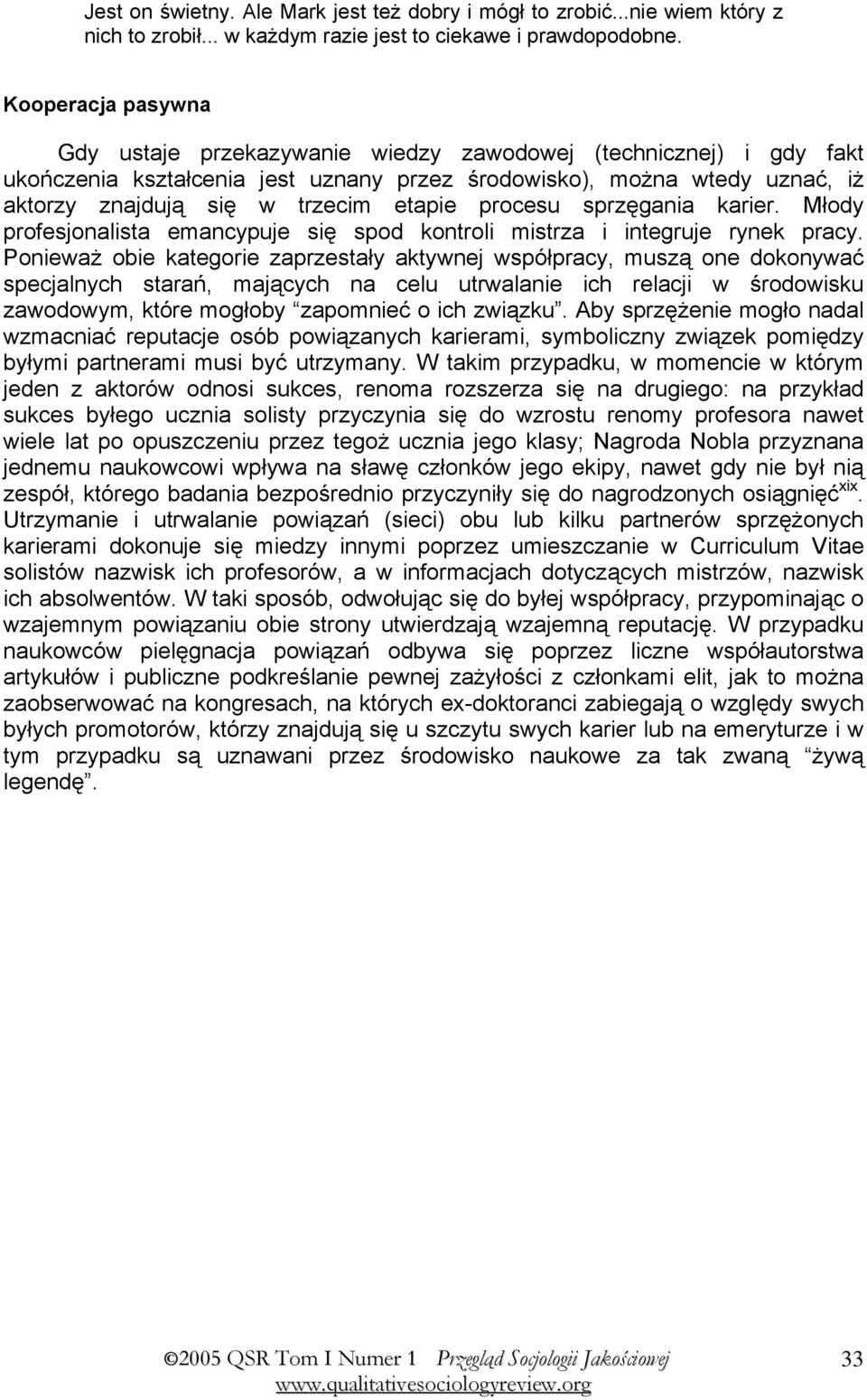 procesu sprzęgania karier. Młody profesjonalista emancypuje się spod kontroli mistrza i integruje rynek pracy.