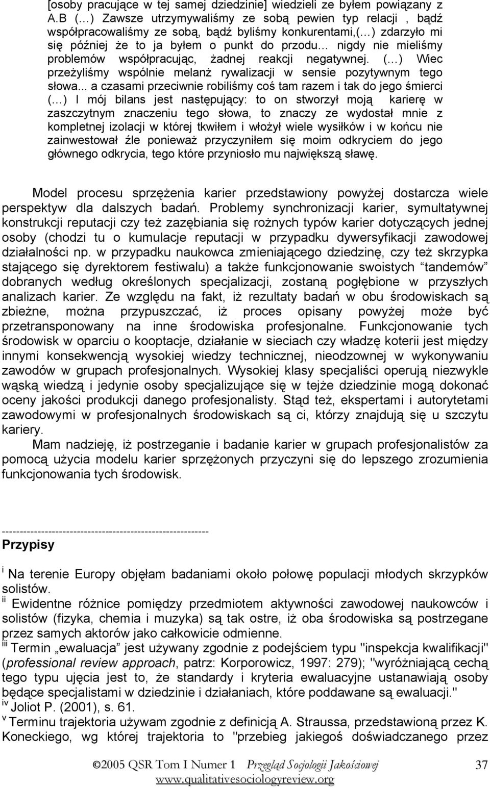 problemów współpracując, żadnej reakcji negatywnej. ( ) Wiec przeżyliśmy wspólnie melanż rywalizacji w sensie pozytywnym tego słowa.