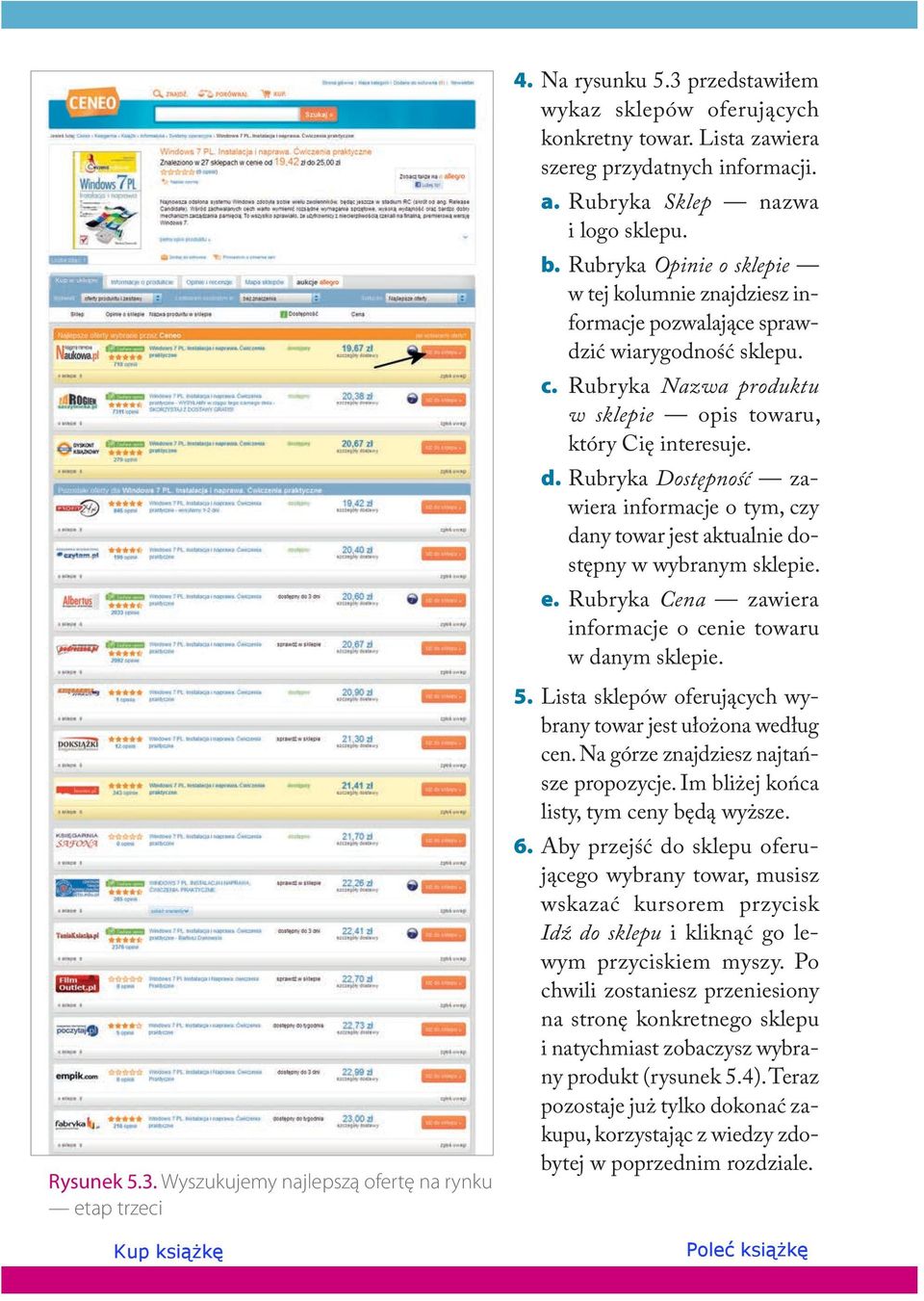 Rubryka Nazwa produktu w sklepie opis towaru, który Cię interesuje. d. Rubryka Dostępność zawiera informacje o tym, czy dany towar jest aktualnie dostępny w wybranym sklepie. e.