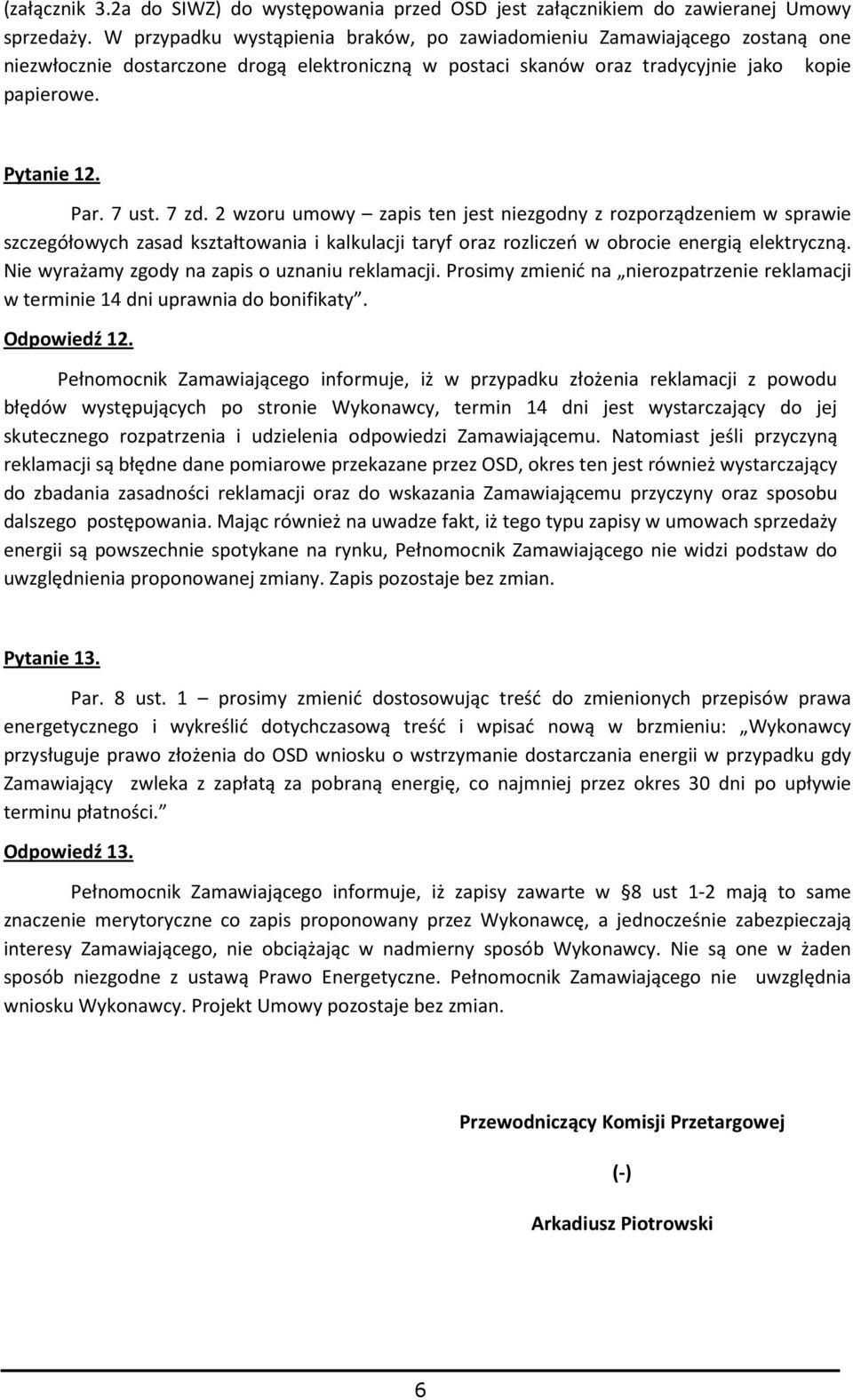 7 zd. 2 wzoru umowy zapis ten jest niezgodny z rozporządzeniem w sprawie szczegółowych zasad kształtowania i kalkulacji taryf oraz rozliczeń w obrocie energią elektryczną.