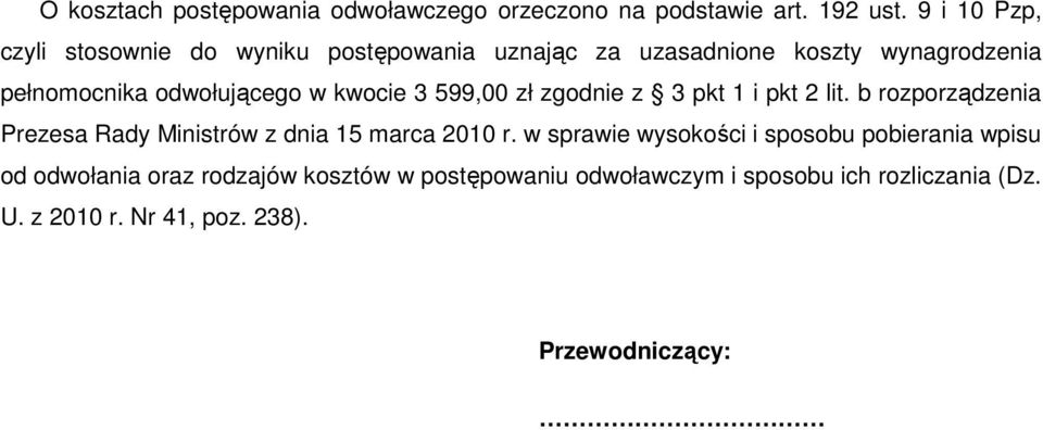 kwocie 3 599,00 zł zgodnie z 3 pkt 1 i pkt 2 lit. b rozporządzenia Prezesa Rady Ministrów z dnia 15 marca 2010 r.