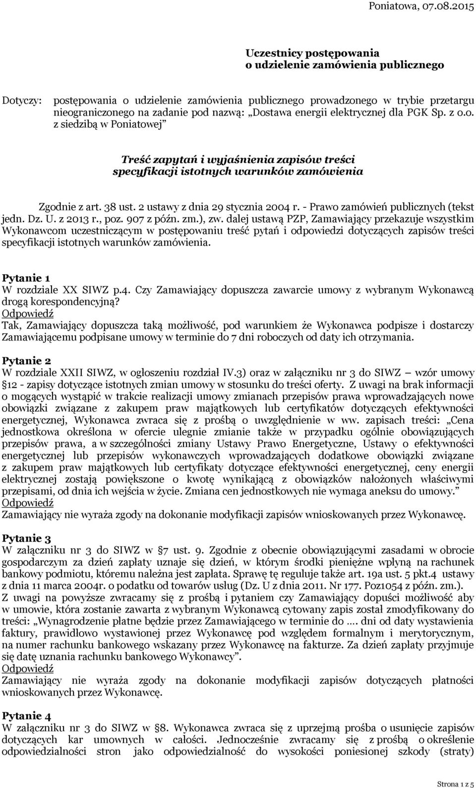 Dostawa energii elektrycznej dla PGK Sp. z o.o. z siedzibą w Poniatowej Treść zapytań i wyjaśnienia zapisów treści specyfikacji istotnych warunków zamówienia Zgodnie z art. 38 ust.