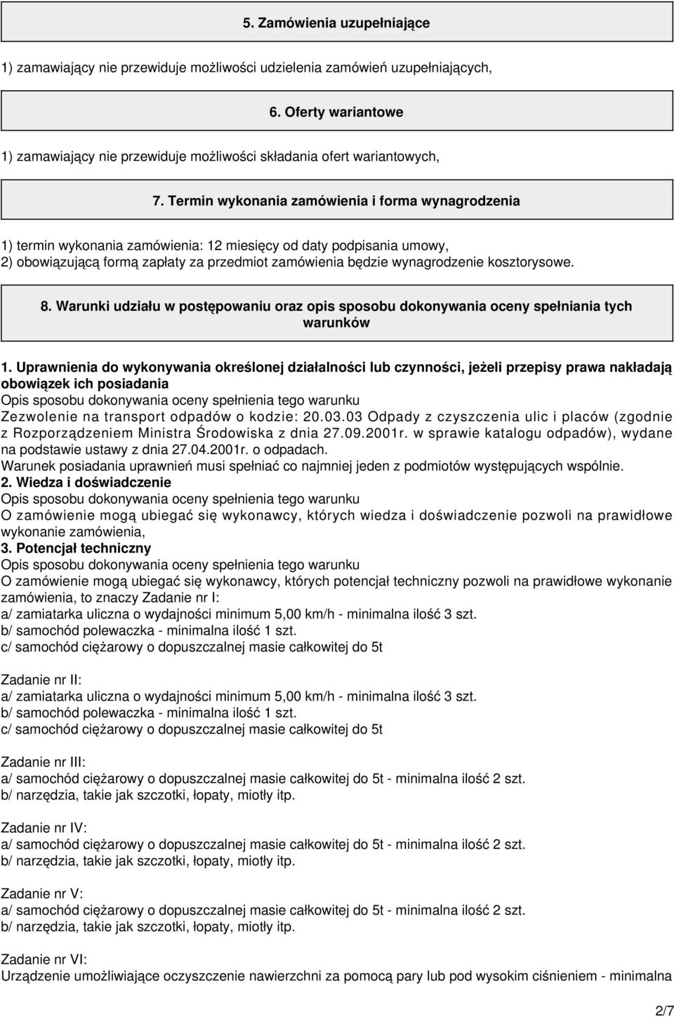 kosztorysowe. 8. Warunki udziału w postępowaniu oraz opis sposobu dokonywania oceny spełniania tych warunków 1.