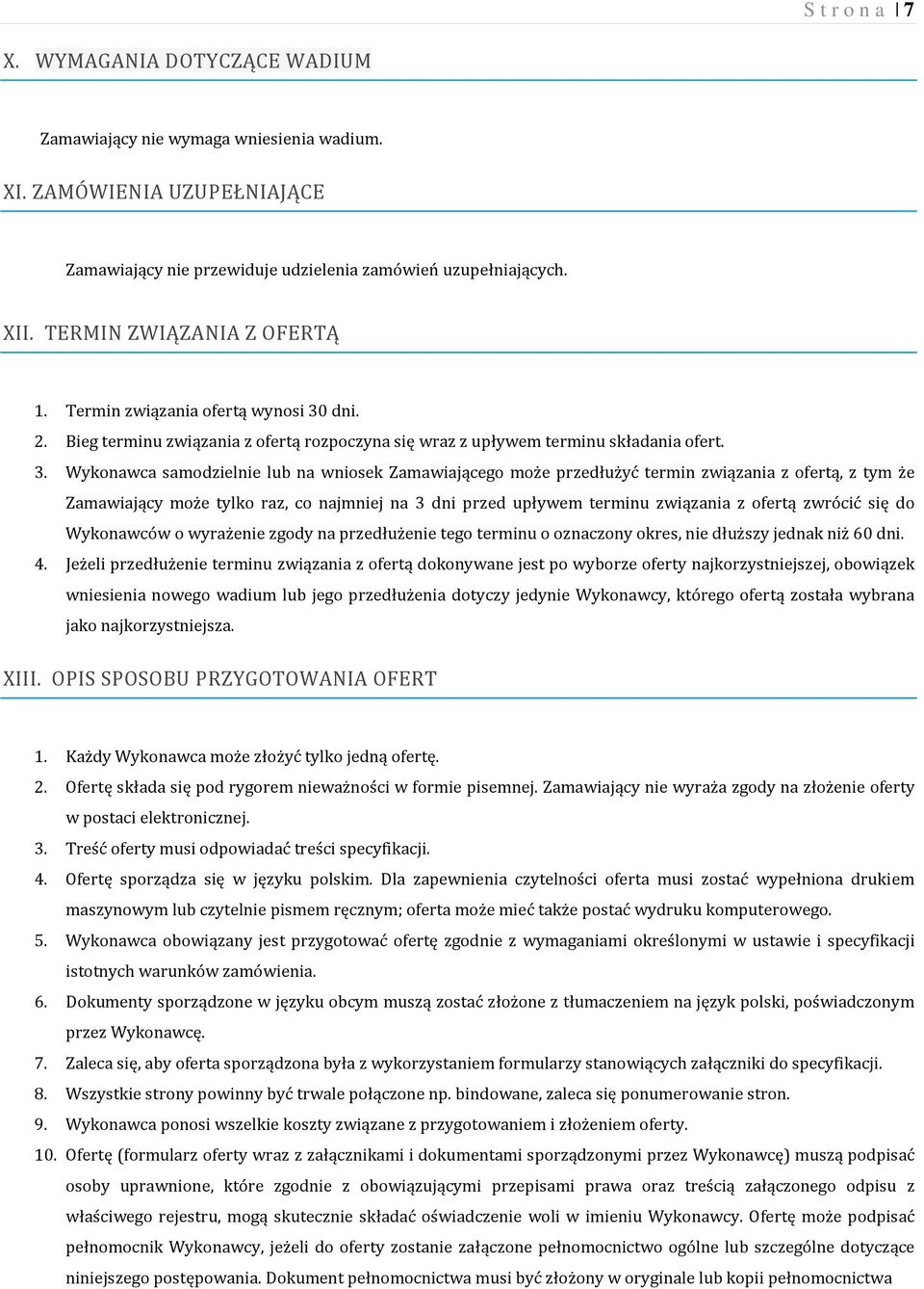 dni. 2. Bieg terminu związania z ofertą rozpoczyna się wraz z upływem terminu składania ofert. 3.