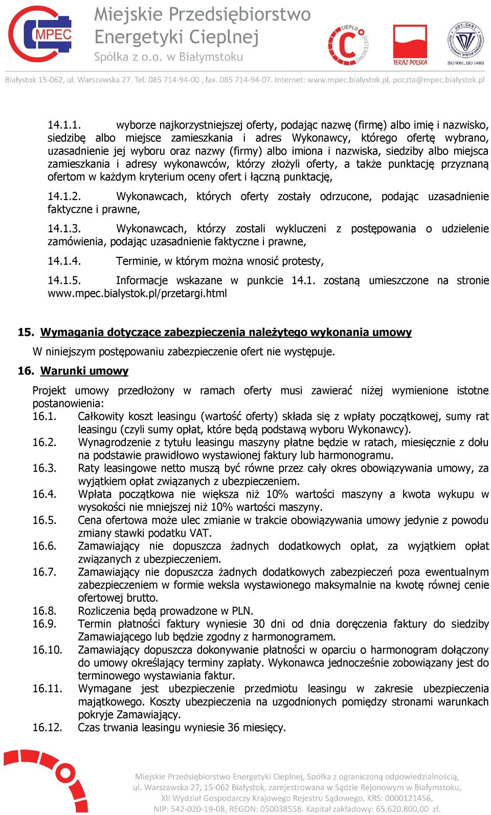 14.1.2. Wykonawcach, których oferty zostały odrzucone, podając uzasadnienie faktyczne i prawne, 14.1.3.