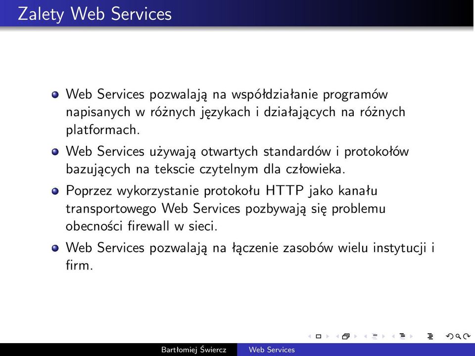 Web Services używają otwartych standardów i protokołów bazujących na tekscie czytelnym dla człowieka.