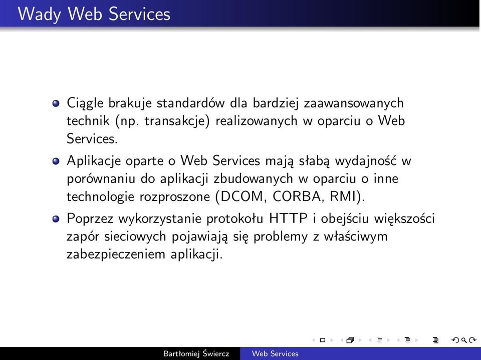 Aplikacje oparte o Web Services mają słabą wydajność w porównaniu do aplikacji zbudowanych w oparciu o