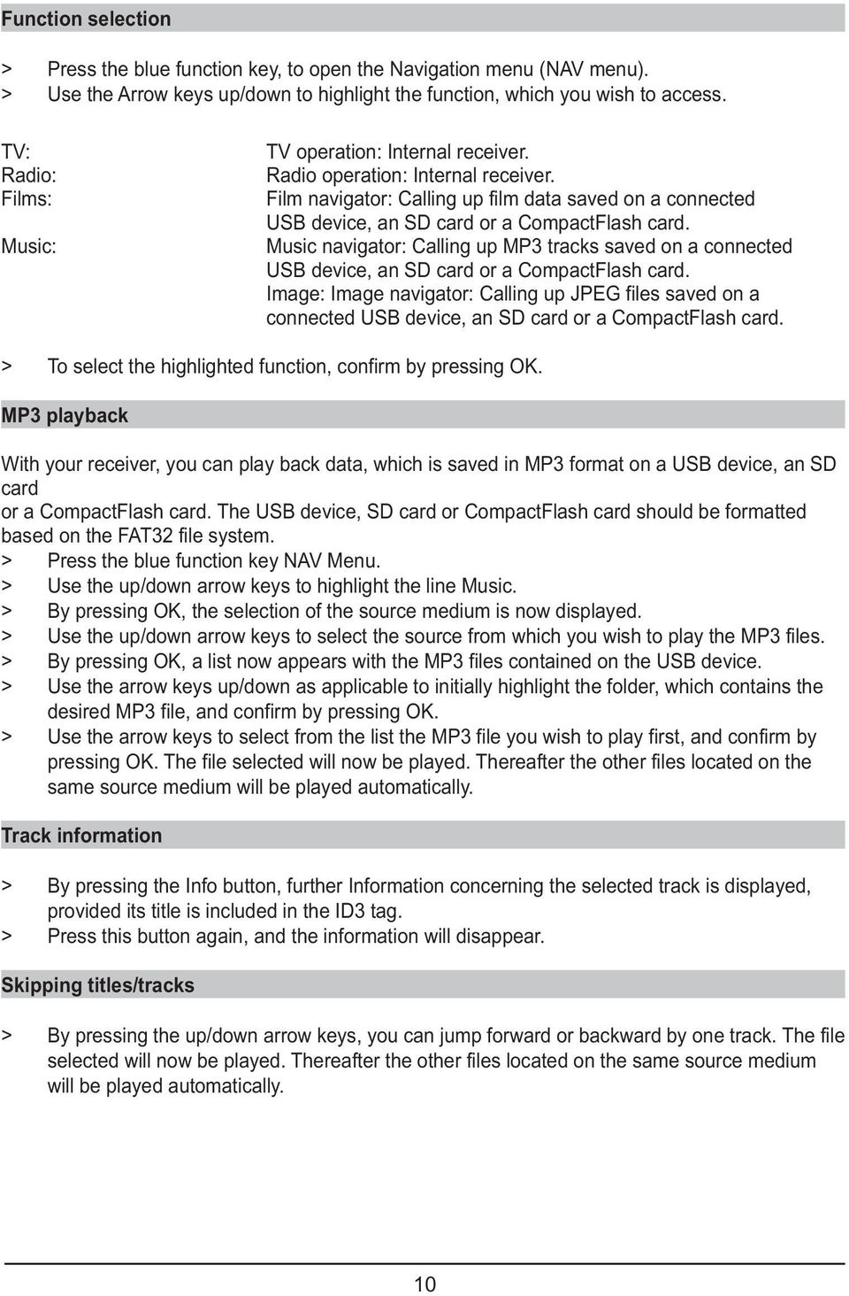 Music navigator: Calling up MP3 tracks saved on a connected USB device, an SD card or a CompactFlash card.