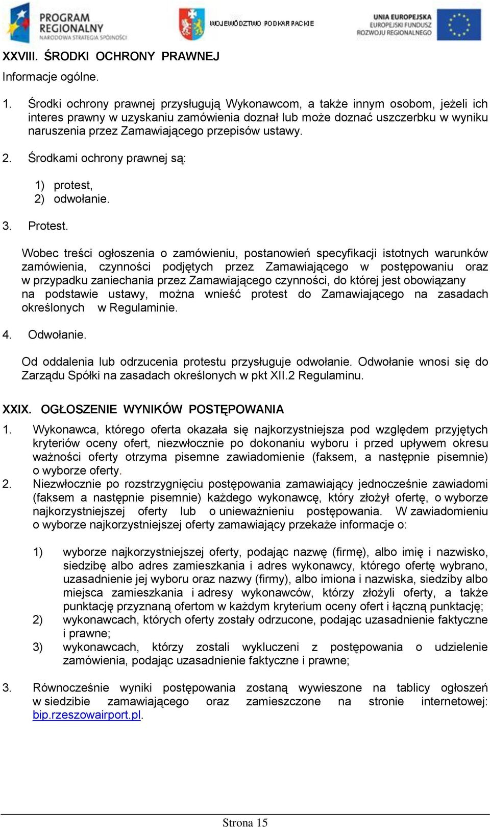 przepisów ustawy. 2. Środkami ochrony prawnej są: 1) protest, 2) odwołanie. 3. Protest.