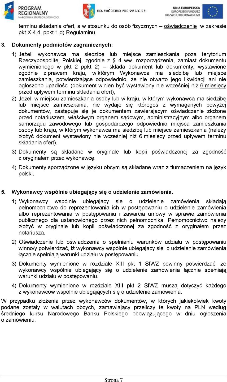 rozporządzenia, zamiast dokumentu wymienionego w pkt 2 ppkt 2) składa dokument lub dokumenty, wystawione zgodnie z prawem kraju, w którym Wykonawca ma siedzibę lub miejsce zamieszkania,