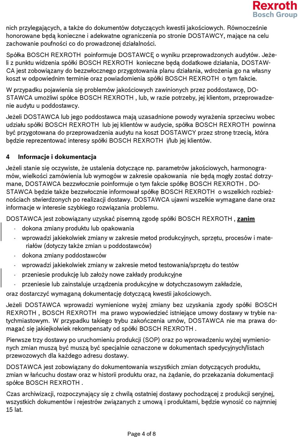 Spółka BOSCH REXROTH poinformuje DOSTAWCĘ o wyniku przeprowadzonych audytów.